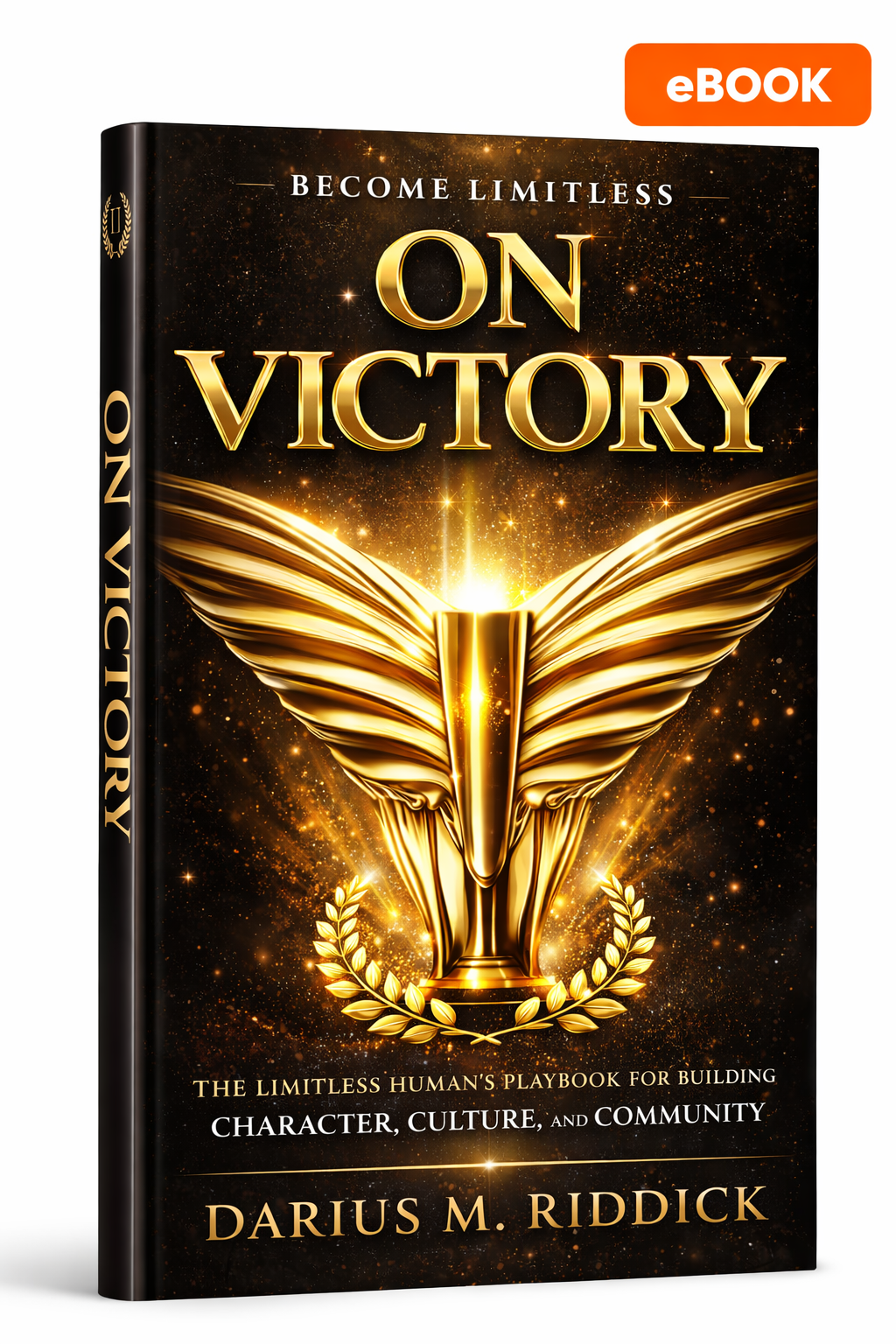 ON VICTORY - The Limitless Human’s Playbook for Building Character, Culture & Community